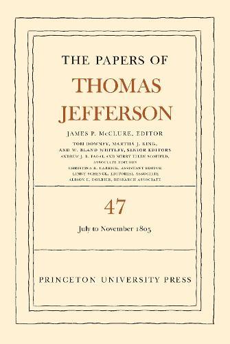 The Papers of Thomas Jefferson, Volume 47: 6 July to 19 November 1805