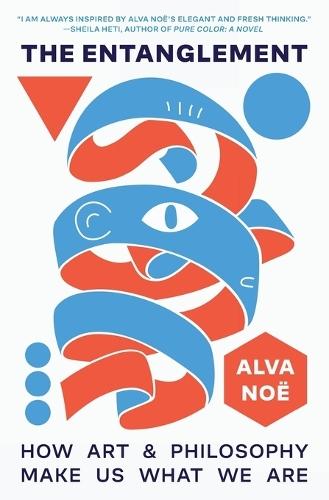 The Entanglement: How Art and Philosophy Make Us What We Are