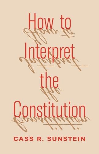 How to Interpret the Constitution