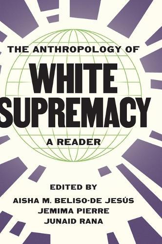 The Anthropology of White Supremacy: A Reader