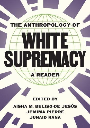 The Anthropology of White Supremacy: A Reader