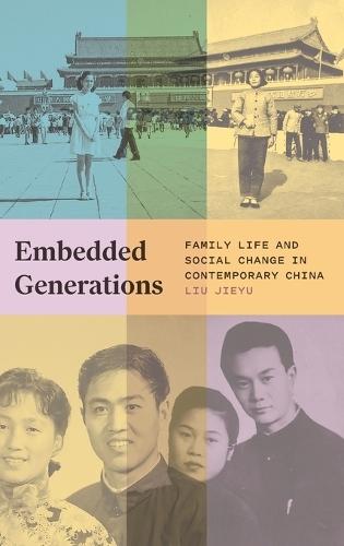 Embedded Generations: Family Life and Social Change in Contemporary China