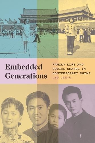 Embedded Generations: Family Life and Social Change in Contemporary China