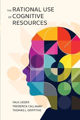 The Rational Use of Cognitive Resources