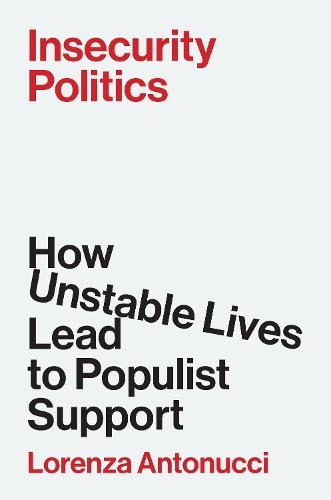 Insecurity Politics: How Unstable Lives Lead to Populist Support