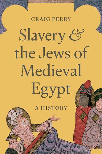 Slavery and the Jews of Medieval Egypt: A History
