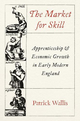 The Market for Skill: Apprenticeship and Economic Growth in Early Modern England