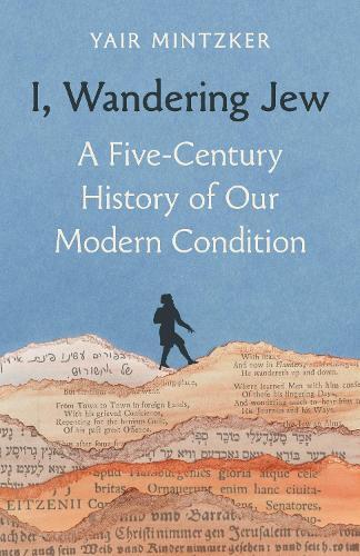I, Wandering Jew: A Five-Century History of Our Modern Condition