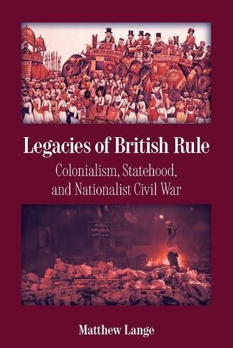 Legacies of British Rule: Colonialism, Statehood, and Nationalist Civil War