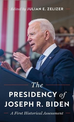 The Presidency of Joseph R. Biden: A First Historical Assessment