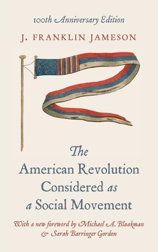 The American Revolution Considered as a Social Movement: 100th anniversary edition