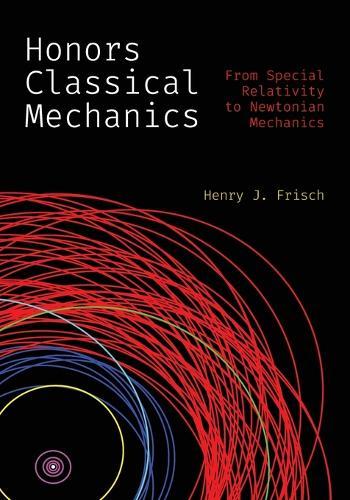Honors Classical Mechanics: From Special Relativity to Newtonian Mechanics