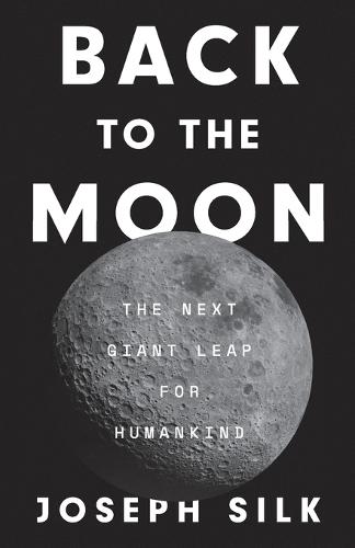 Back to the Moon: The Next Giant Leap for Humankind