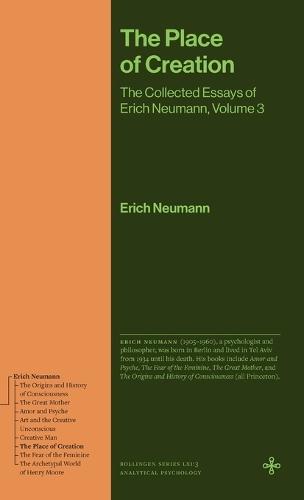 The Place of Creation: The Collected Essays of Erich Neumann, Volume 3