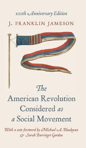 The American Revolution Considered as a Social Movement: 100th anniversary edition