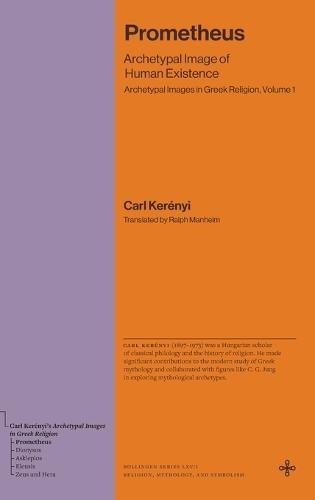 Prometheus: Archetypal Image of Human Existence (Archetypal Images in Greek Religion, Volume 1)