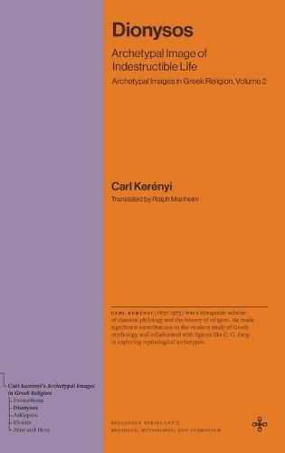 Dionysos: Archetypal Image of Indestructible Life (Archetypal Images in Greek Religion, Volume 2)