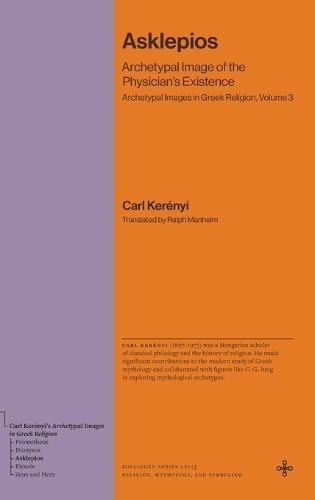 Asklepios: Archetypal Image of the Physician's Existence (Archetypal Images in Greek Religion, Volume 3)