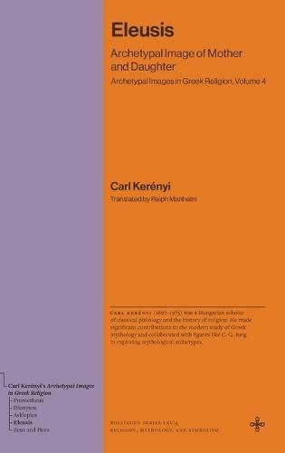 Eleusis: Archetypal Image of Mother and Daughter (Archetypal Images in Greek Religion, Volume 4)