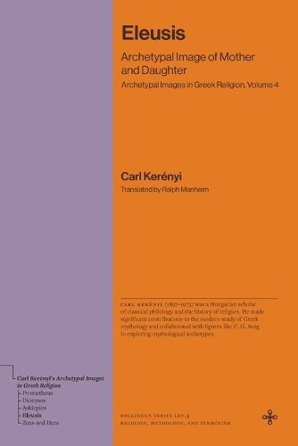 Eleusis: Archetypal Image of Mother and Daughter (Archetypal Images in Greek Religion, Volume 4)