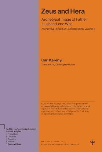 Zeus and Hera: Archetypal Image of Father, Husband, and Wife (Archetypal Images in Greek Religion, Volume 5)