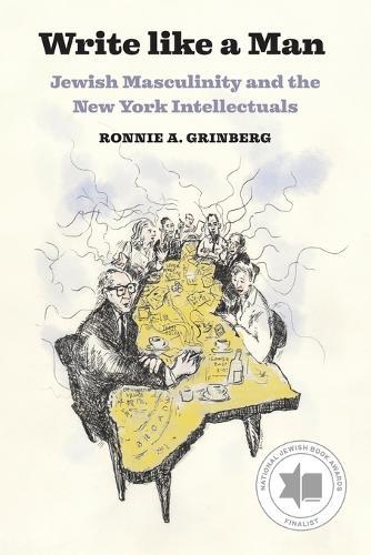 Write like a Man: Jewish Masculinity and the New York Intellectuals