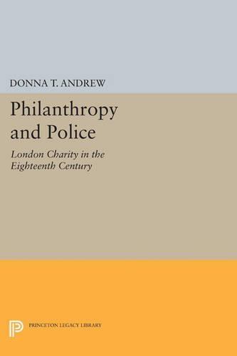 Philanthropy and Police: London Charity in the Eighteenth Century