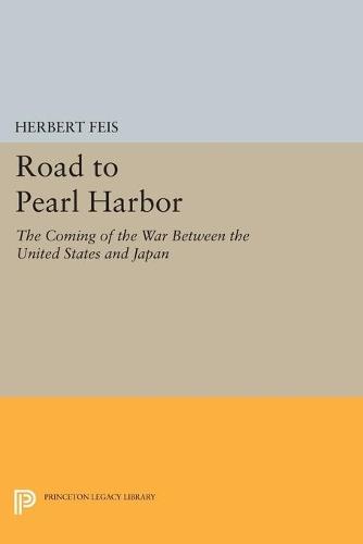 Road to Pearl Harbor: The Coming of the War Between the United States and Japan