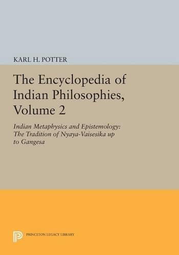 The Encyclopedia of Indian Philosophies, Volume 2: Indian Metaphysics and Epistemology: The Tradition of Nyaya-Vaisesika up to Gangesa