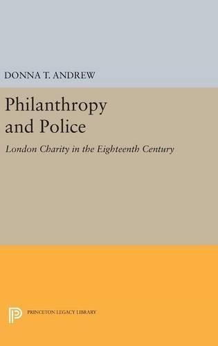 Philanthropy and Police: London Charity in the Eighteenth Century