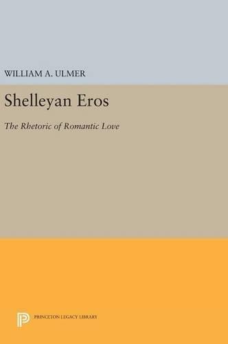 Shelleyan Eros: The Rhetoric of Romantic Love