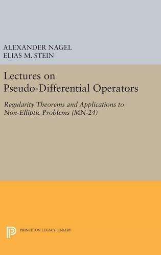 Lectures on Pseudo-Differential Operators: Regularity Theorems and Applications to Non-Elliptic Problems
