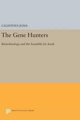 The Gene Hunters: Biotechnology and the Scramble for Seeds