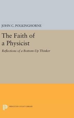 The Faith of a Physicist: Reflections of a Bottom-Up Thinker