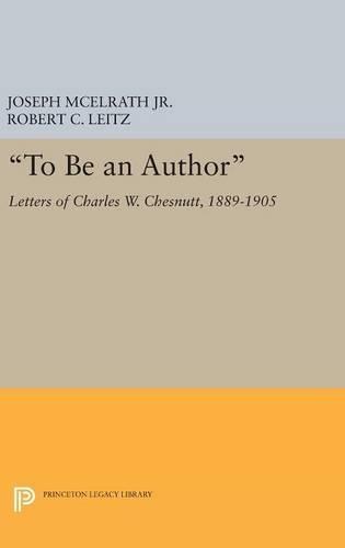 ""To Be an Author"": Letters of Charles W. Chesnutt, 1889-1905