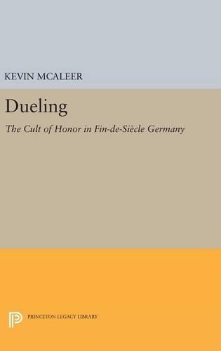 Dueling: The Cult of Honor in Fin-de-Siècle Germany