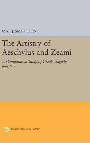 The Artistry of Aeschylus and Zeami: A Comparative Study of Greek Tragedy and No