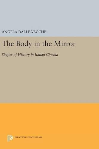 The Body in the Mirror: Shapes of History in Italian Cinema