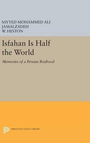 Isfahan Is Half the World: Memories of a Persian Boyhood