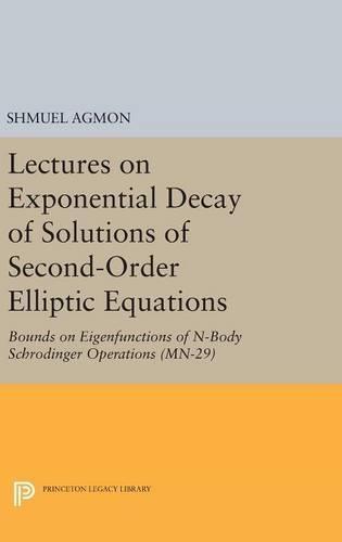 Lectures on Exponential Decay of Solutions of Second-Order Elliptic Equations: Bounds on Eigenfunctions of N-Body Schrodinger Operations