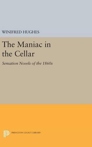 The Maniac in the Cellar: Sensation Novels of the 1860s