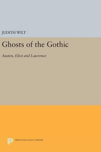 Ghosts of the Gothic: Austen, Eliot and Lawrence