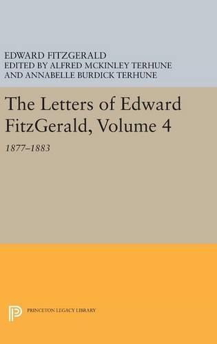 The Letters of Edward Fitzgerald, Volume 4: 1877-1883