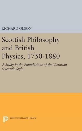 Scottish Philosophy and British Physics, 1740-1870: A Study in the Foundations of the Victorian Scientific Style