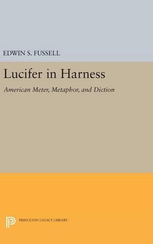 Lucifer in Harness: American Meter, Metaphor, and Diction