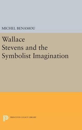 Wallace Stevens and the Symbolist Imagination