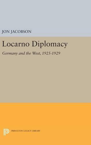 Locarno Diplomacy: Germany and the West, 1925-1929