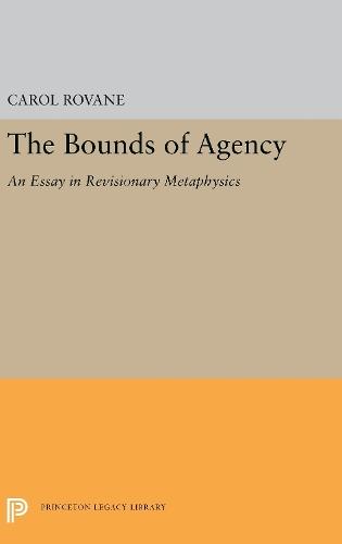 The Bounds of Agency: An Essay in Revisionary Metaphysics