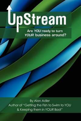 Upstream -- Are You Ready to Turn Your Business Around?