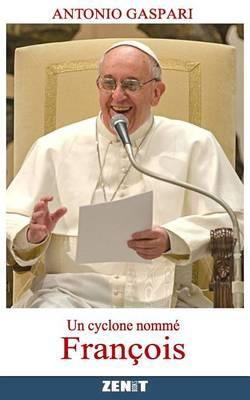 Un cyclone nommé François: Le pape venu du bout du monde